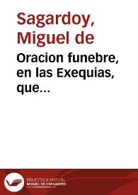 Oracion funebre, en las Exequias, que celebrò la Universidad de Salamanca en su Real Capilla de S. Geronimo a la religiosa memoria de el Reverendísimo Padre Maestro Fr. Juan Martínez de Valdemoro ... | Biblioteca Virtual Miguel de Cervantes