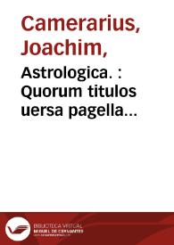 Astrologica. : Quorum titulos uersa pagella indicabit | Biblioteca Virtual Miguel de Cervantes