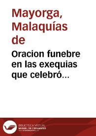 Oracion funebre en las exequias que celebró la Universidad de Salamanca en su Real Capilla de San Geronymo el dia 13 de enero de el año de 1719 a la religiosa memoria de el Rmo. Padre Maestro Estevan de Ibarra de la Compañia de Jesus .. | Biblioteca Virtual Miguel de Cervantes