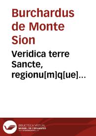 Veridica terre Sancte, regionu[m]q[ue] finitimarum, ac in eis mirabilium descriptio | Biblioteca Virtual Miguel de Cervantes