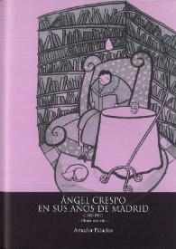 Ángel Crespo en sus años de Madrid (1945-1967). Etapa realista / Amador Palacios | Biblioteca Virtual Miguel de Cervantes