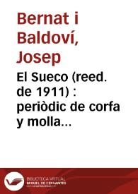 El Sueco (reed. de 1911) [Texto impreso] : periòdic de corfa y molla y ensisam de totes herbes... per D. Chusep Bernat i Baldoví y D. Pascual Pérez Rodríguez. Número 10 -  Diumenche 7 de novembre 1847 | Biblioteca Virtual Miguel de Cervantes