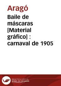 Baile de máscaras [Material gráfico] : carnaval de 1905 | Biblioteca Virtual Miguel de Cervantes