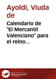 Calendario de "El Mercantil Valenciano" para el reino de Valencia correspondiente al año...  | Biblioteca Virtual Miguel de Cervantes