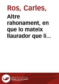 Altre rahonament, en que lo mateix llaurador que li declara son amor a la dama, torna al altre dia a dirli mes requiebros, y acabarla de madurar, pera tendrela segura [Texto impreso] | Biblioteca Virtual Miguel de Cervantes