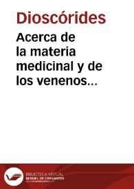 Acerca de la materia medicinal y de los venenos mortiferos  | Biblioteca Virtual Miguel de Cervantes