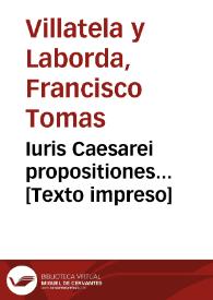 Iuris Caesarei propositiones... | Biblioteca Virtual Miguel de Cervantes