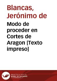 Modo de proceder en Cortes de Aragon | Biblioteca Virtual Miguel de Cervantes