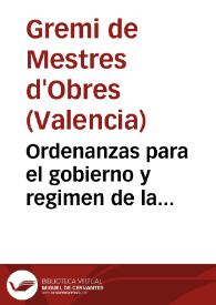 Ordenanzas para el gobierno y regimen de la congregacion de Maestros de Obras de la ciudad de Valencia : C0oncedidas por S. M. ... y Supremo Consejo de Castilla en 28 de Noviembre de 1796 .. | Biblioteca Virtual Miguel de Cervantes