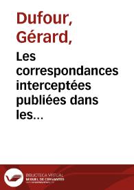 Les correspondances interceptées publiées dans les presses officielles pendant la Guerre d'Indépendance / Gérard Dufour | Biblioteca Virtual Miguel de Cervantes