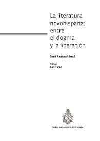 La literatura novohispana: entre el dogma y la liberación / José Pascual Buxó ; prólogo Karl Kohut | Biblioteca Virtual Miguel de Cervantes