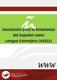Asociación para la Enseñanza del Español como Lengua Extranjera (ASELE) / directora Susana Pastor Cesteros | Biblioteca Virtual Miguel de Cervantes