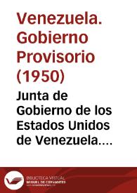 Junta de Gobierno de los Estados Unidos de Venezuela. Acta por la cual los representantes de las Fuerzas Armadas Nacionales determinan la modificación del Acta de Constitución del Gobierno Provisorio, de fecha 24 de noviembre de 1948 | Biblioteca Virtual Miguel de Cervantes