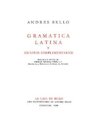 Gramática latina y escritos complementarios / Andrés Bello; prólogo y notas de Aurelio Espinosa Pólit | Biblioteca Virtual Miguel de Cervantes