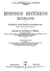 Episodios históricos mexicanos : novelas históricas nacionales amena e imparcialmente escritas. Tomo 2 / por Enrique de Olavarría y Ferrari | Biblioteca Virtual Miguel de Cervantes