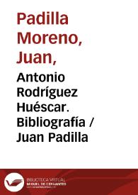 Antonio Rodríguez Huéscar. Bibliografía / Juan Padilla | Biblioteca Virtual Miguel de Cervantes