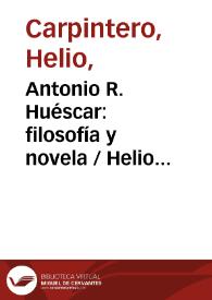 Antonio R. Huéscar: filosofía y novela / Helio Carpintero | Biblioteca Virtual Miguel de Cervantes