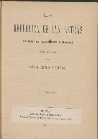 La república de las letras : cuadros de costumbres literarias  / copiados a la pluma por Manuel Ossorio y Bernard | Biblioteca Virtual Miguel de Cervantes