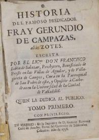 Historia del famoso predicador Fray Gerundio de Campazas, alias Zotes / escrita por el Licdo. Don Francisco Lobón de Salazar, presbytero ... | Biblioteca Virtual Miguel de Cervantes