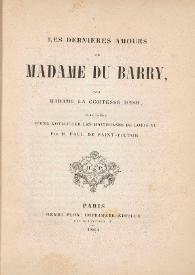 Les derniéres amours de Madame du Barry / par Madame la comtese Dash | Biblioteca Virtual Miguel de Cervantes