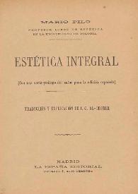 Estética integral : (con una carta-prólogo del autor para la edición española) / Mario Pilo ; traducción y explicación de J. G. Al-Deguer | Biblioteca Virtual Miguel de Cervantes