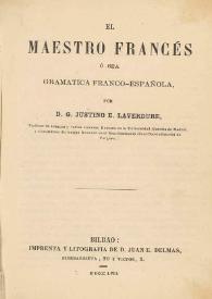 El Maestro francés, ó sea gramática franco-española / por D. G. Justino E. Laverdure | Biblioteca Virtual Miguel de Cervantes
