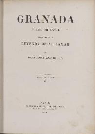 Granada : poema oriental. Precedido de la leyenda de Al-Hamar. Tomo primero / por José Zorrilla | Biblioteca Virtual Miguel de Cervantes