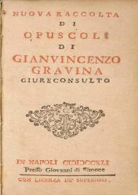 Nuova raccolta / di opuscoli di Gianvincenzo Gravina | Biblioteca Virtual Miguel de Cervantes