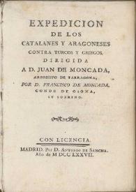 Expedición de los catalanes y aragoneses contra turcos y griegos, dirigida a don Juan de Moncada, arzobispo de Tarragona / por don Francisco de Moncada, Conde de Osona | Biblioteca Virtual Miguel de Cervantes