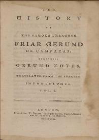 The history of the famous preacher Friar Gerund de Campazas: otherwise Gerund Zotes. Vol. I / [by the Father Joseph Francis Isla] ; translated from the Spanish in two volumes  | Biblioteca Virtual Miguel de Cervantes