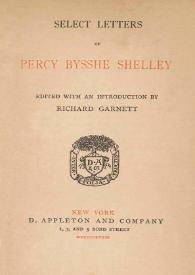 Select letters of Percy Bysshe Shelley / edited with an introduction by Richard Garnett | Biblioteca Virtual Miguel de Cervantes