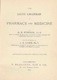 The Latin grammar of pharmacy and medicine / by D.H. Robinson ; with an introduction by L. E. Sayre | Biblioteca Virtual Miguel de Cervantes