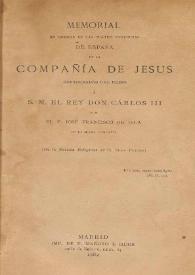 Memorial en nombre de las cuatro provincias de España de la Compañia de Jesus desterradas del Reino á S. M. el Rey Don Carlos III / por el P. José Francisco de Isla... | Biblioteca Virtual Miguel de Cervantes