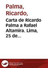 Carta de Ricardo Palma a Rafael Altamira. Lima, 25 de julio de 1909 | Biblioteca Virtual Miguel de Cervantes