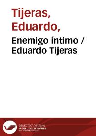 Enemigo íntimo / Eduardo Tijeras | Biblioteca Virtual Miguel de Cervantes