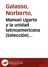 Manuel Ugarte y la unidad latinoamericana [Selección] / Norberto Galasso | Biblioteca Virtual Miguel de Cervantes