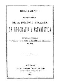 Reglamento para el gobierno interior de la Sociedad Mexicana de Geografía y Estadística : reformado por ella y aprobado por supremo decreto de 25 de septiembre de 1862 / Sociedad Mexicana de Geografía y Estadística | Biblioteca Virtual Miguel de Cervantes