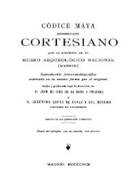 Códice maya denominado Cortesiano que se conserva en el Museo Arqueológico Nacional (Madrid) / Reprod. fotocromolitográfica ordenada en la misma forma que el original, hecha y publicada bajo la dirección de Juan de Dios de la Rada y Delgado y Jerónimo López de Ayala y del Hierro | Biblioteca Virtual Miguel de Cervantes