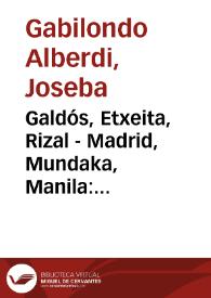 Galdós, Etxeita, Rizal - Madrid, Mundaka, Manila: Sobre la negación colonial y las articulaciones (post) imperiales del Pacífico-Atlántico Hispánico / Joseba Gabilondo | Biblioteca Virtual Miguel de Cervantes