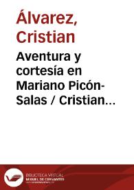 Aventura y cortesía en Mariano Picón-Salas / Cristian Álvarez Arocha | Biblioteca Virtual Miguel de Cervantes
