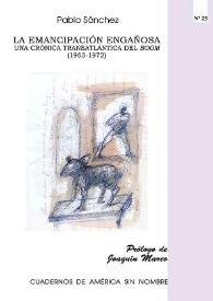 La emancipación engañosa: una crónica transatlántica del boom (1963-1972) / Pablo Sánchez ; prólogo de Joaquín Marco | Biblioteca Virtual Miguel de Cervantes