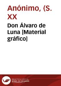Don Álvaro de Luna [Material gráfico] | Biblioteca Virtual Miguel de Cervantes
