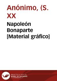 Napoleón Bonaparte [Material gráfico] | Biblioteca Virtual Miguel de Cervantes