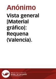 Vista general [Material gráfico]: Requena (Valencia). | Biblioteca Virtual Miguel de Cervantes