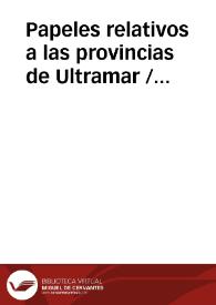 Papeles relativos a las provincias de Ultramar  / coleccionados por Eugenio Alonso y Sanjurjo | Biblioteca Virtual Miguel de Cervantes