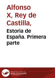Estoria de España. Primera parte | Biblioteca Virtual Miguel de Cervantes