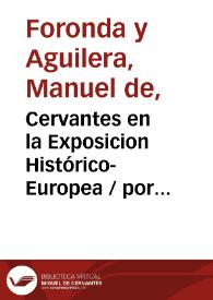 Cervantes en la Exposicion Histórico-Europea  / por Manuel de Foronda ; con una carta prólogo del Sr. D. Luis Vidart ; y dos apéndices conteniendo el artículo del "Doctor Póstumo" y el fotograbado de cuatro de las páginas del libro parroquial de Sta. Maria de Alcázar de S. Juan | Biblioteca Virtual Miguel de Cervantes