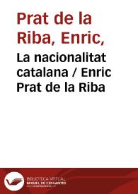 La nacionalitat catalana / Enric Prat de la Riba | Biblioteca Virtual Miguel de Cervantes