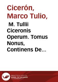  M. Tullii Ciceronis Operum. Tomus Nonus, Continens De Philosophia Volumen Secundum | Biblioteca Virtual Miguel de Cervantes