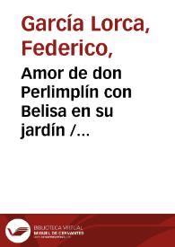 Amor de don Perlimplín con Belisa en su jardín / Federico García Lorca | Biblioteca Virtual Miguel de Cervantes